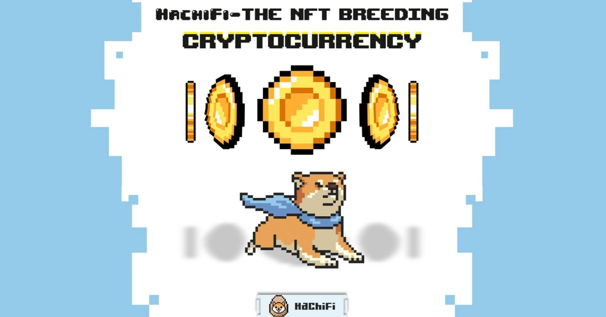 HachiFi and Shiba Inu – Cryptocurrencies that will boost your portfolio in 2022